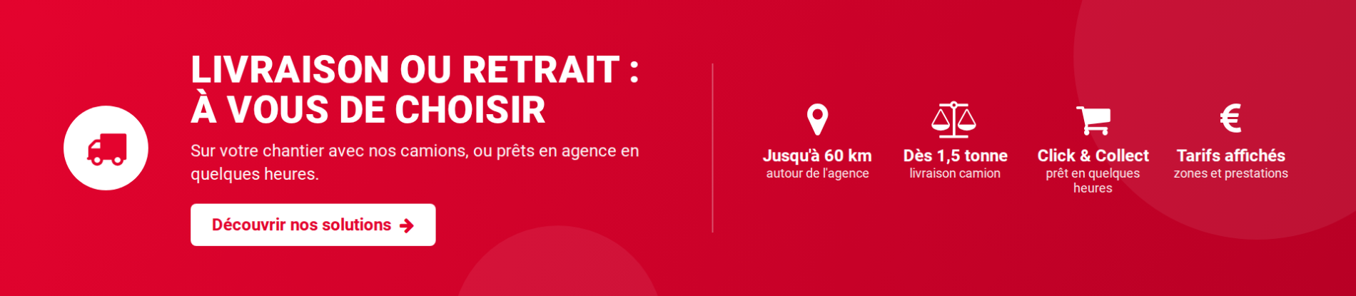 Livraison sur chantier jusqu'à 60 km ou retrait Click & Collect en agence - PILLAUD Matériaux